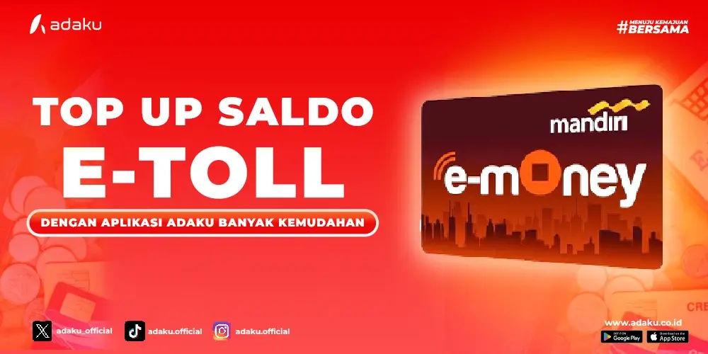 Gambar Adaku - Top Up E-TOLL Mandiri melalui aplikasi Adaku untuk kemudahan bayar tol.